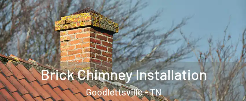  Brick Chimney Installation Goodlettsville - TN