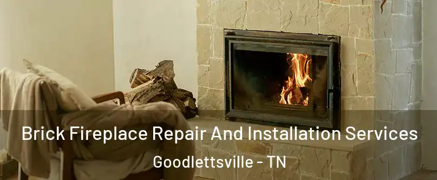  Brick Fireplace Repair And Installation Services Goodlettsville - TN