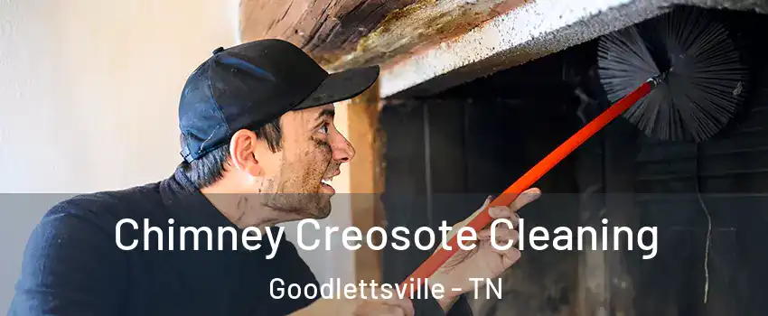  Chimney Creosote Cleaning Goodlettsville - TN