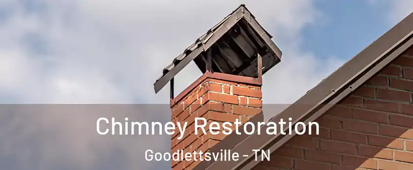  Chimney Restoration Goodlettsville - TN