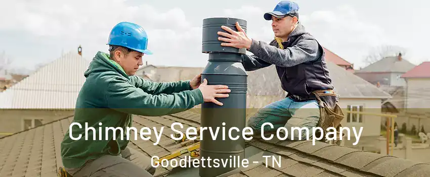  Chimney Service Company Goodlettsville - TN