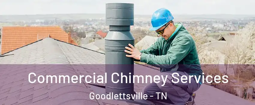 Commercial Chimney Services Goodlettsville - TN