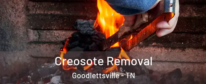 Creosote Removal Goodlettsville - TN