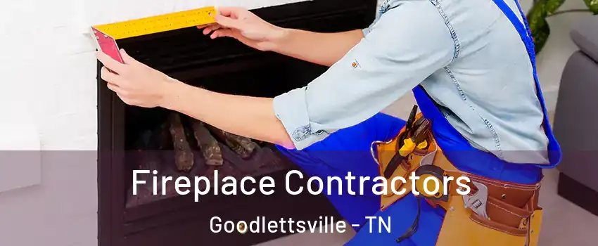  Fireplace Contractors Goodlettsville - TN