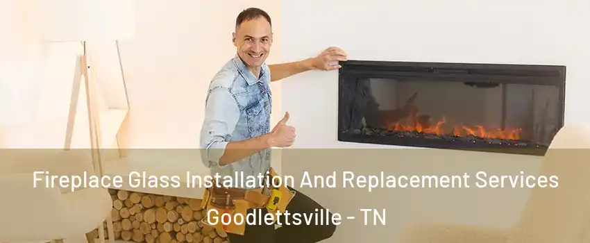  Fireplace Glass Installation And Replacement Services Goodlettsville - TN