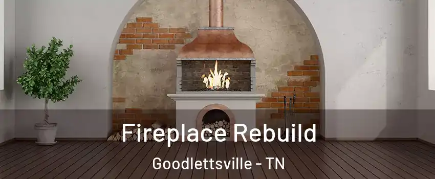  Fireplace Rebuild Goodlettsville - TN