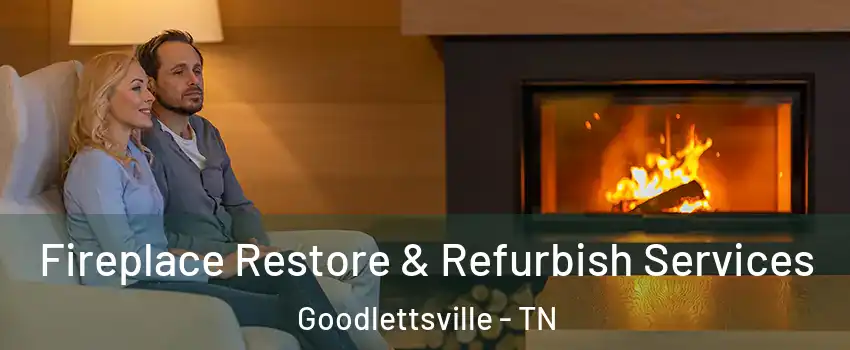  Fireplace Restore & Refurbish Services Goodlettsville - TN