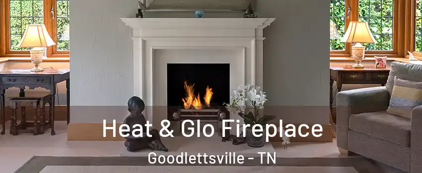  Heat & Glo Fireplace Goodlettsville - TN