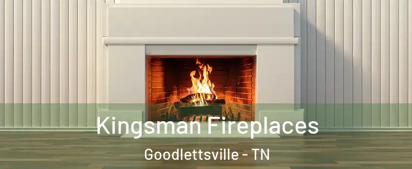  Kingsman Fireplaces Goodlettsville - TN