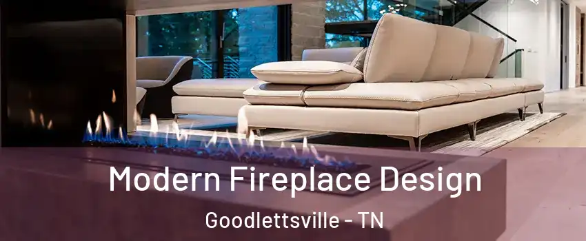  Modern Fireplace Design Goodlettsville - TN