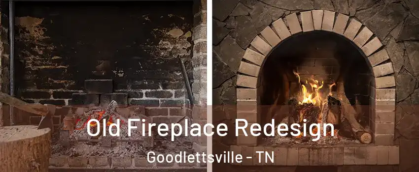  Old Fireplace Redesign Goodlettsville - TN