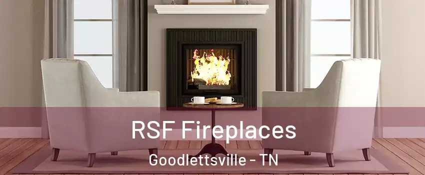  RSF Fireplaces Goodlettsville - TN