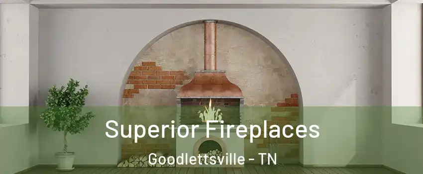  Superior Fireplaces Goodlettsville - TN